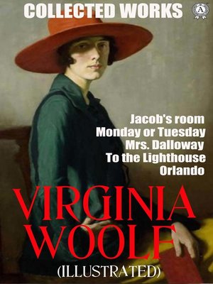 cover image of Collected Works of Virginia Woolf. Illustrated